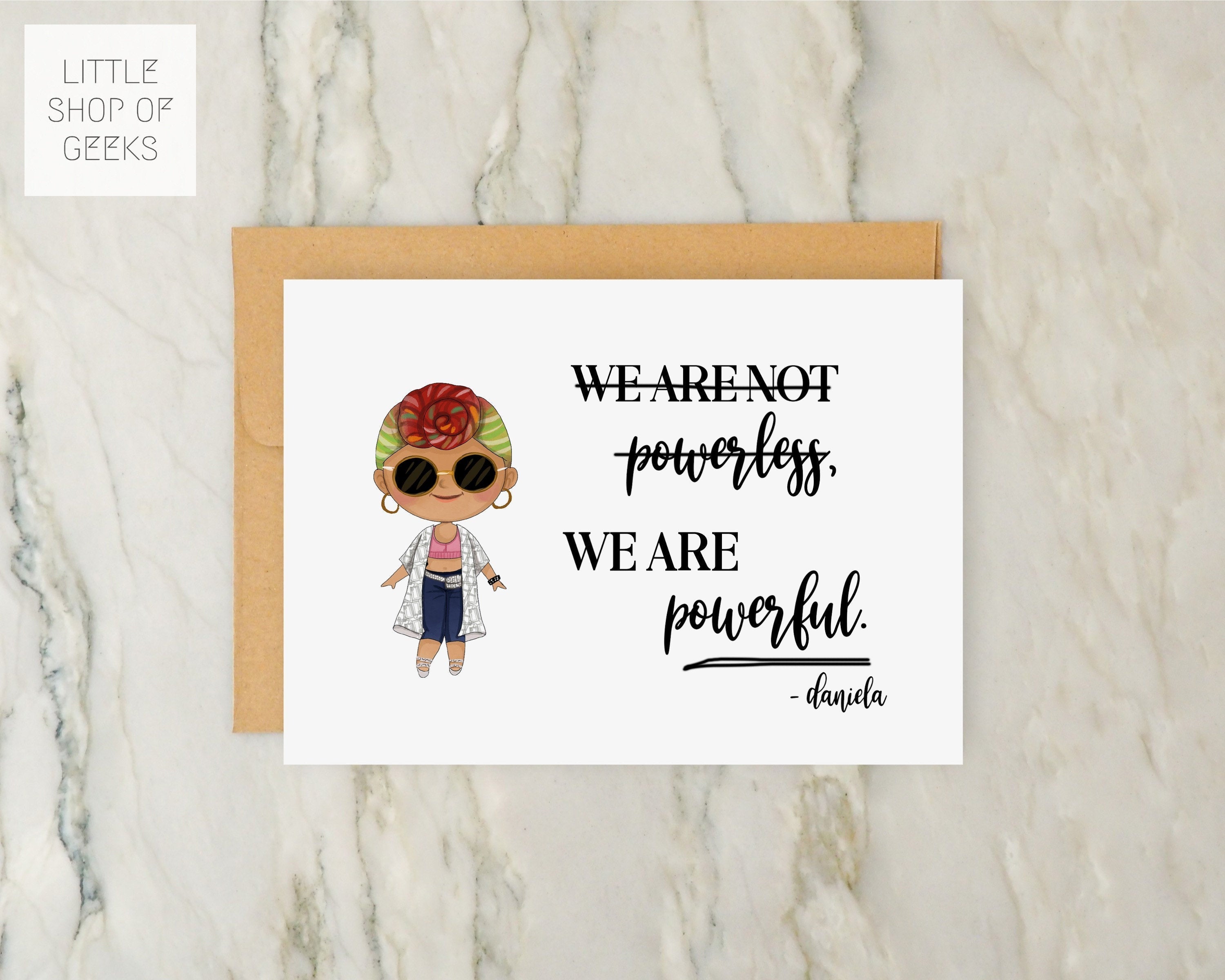 In the Heights Greeting Card 5x7 - Daniela We Are Not Powerless We Are Powerful